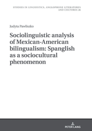 表紙画像: Sociolinguistic analysis of Mexican-American bilingualism: Spanglish as a sociocultural phenomenon 1st edition 9783631806654