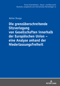 Cover image: Die grenzueberschreitende Sitzverlegung von Gesellschaften innerhalb der Europaeischen Union – eine Analyse anhand der Niederlassungsfreiheit 1st edition 9783631803219