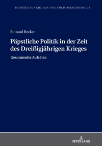 表紙画像: Paepstliche Politik in der Zeit des Dreißigjaehrigen Krieges 1st edition 9783631806647