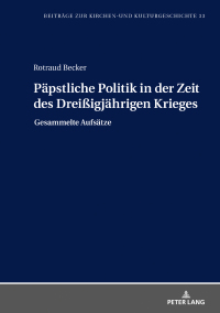 صورة الغلاف: Paepstliche Politik in der Zeit des Dreißigjaehrigen Krieges 1st edition 9783631806647
