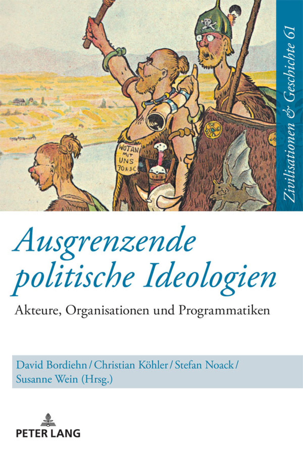 Ausgrenzende politische Ideologien Akteure, Organisationen und Programmatiken 1st Edition