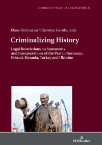 صورة الغلاف: Criminalizing History 1st edition 9783631809570