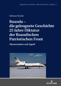 Cover image: Ruanda – die geleugnete Geschichte. 25 Jahre Diktatur der Ruandischen Patriotischen Front 1st edition 9783631806548