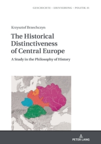 Immagine di copertina: The Historical Distinctiveness of Central Europe 1st edition 9783631809907