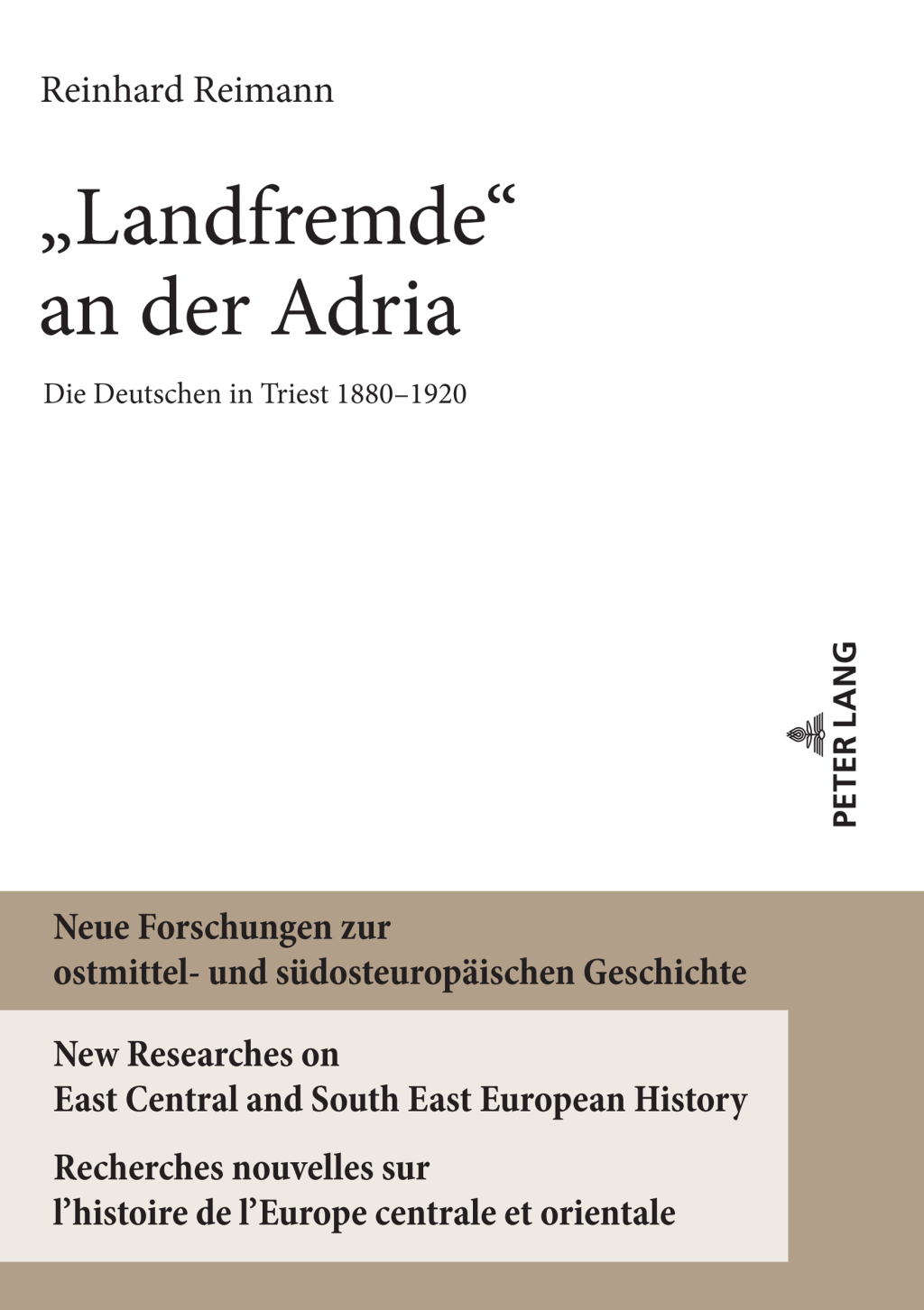 «Landfremde» an der Adria Die Deutschen in Triest 1880–1920 1st Edition