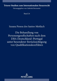 Cover image: Die Behandlung von Personengesellschaften nach dem DBA Deutschland–Portugal unter besonderer Beruecksichtigung von Qualifikationskonflikten 1st edition 9783631789193