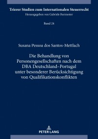 Cover image: Die Behandlung von Personengesellschaften nach dem DBA Deutschland–Portugal unter besonderer Beruecksichtigung von Qualifikationskonflikten 1st edition 9783631789193