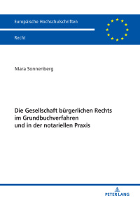 Imagen de portada: Die Gesellschaft buergerlichen Rechts im Grundbuchverfahren und in der notariellen Praxis 1st edition 9783631800331