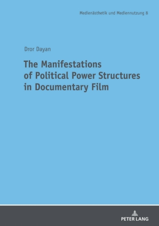 Cover image: The Manifestations of Political Power Structures in Documentary Film 1st edition 9783631808771