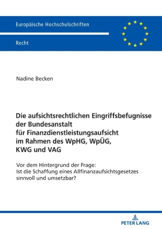 Imagen de portada: Die aufsichtsrechtlichen Eingriffsbefugnisse der Bundesanstalt fuer Finanzdienstleistungsaufsicht im Rahmen des WpHG, WpUeG, KWG und VAG 1st edition 9783631795699