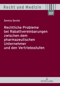 表紙画像: Rechtliche Probleme bei Rabattvereinbarungen zwischen dem pharmazeutischen Unternehmer und den Vertriebsstufen 1st edition 9783631810187