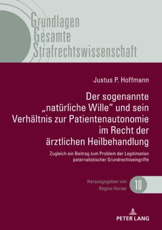 Imagen de portada: Der sogenannte „natuerliche Wille" und sein Verhaeltnis zur Patientenautonomie im Recht der aerztlichen Heilbehandlung 1st edition 9783631800355