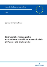 Imagen de portada: Die Zweckuebertragungslehre im Urheberrecht und ihre Anwendbarkeit im Patent- und Markenrecht 1st edition 9783631809143