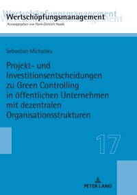 Omslagafbeelding: Projekt- und Investitionsentscheidungen zu Green Controlling in oeffentlichen Unternehmen mit dezentralen Organisationsstrukturen 1st edition 9783631813225