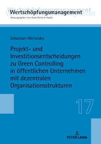 Titelbild: Projekt- und Investitionsentscheidungen zu Green Controlling in oeffentlichen Unternehmen mit dezentralen Organisationsstrukturen 1st edition 9783631813225