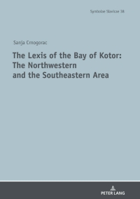 Titelbild: The Lexis of the Bay of Kotor: The Northwestern and Southeastern Area 1st edition 9783631808788