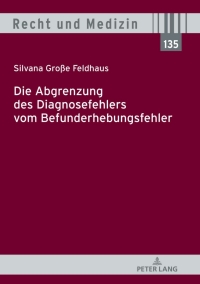 صورة الغلاف: Die Abgrenzung des Diagnosefehlers vom Befunderhebungsfehler 1st edition 9783631794579