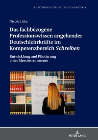 Cover image: Das fachbezogene Professionswissen angehender Deutschlehrkraefte im Kompetenzbereich «Schreiben» 1st edition 9783631795378