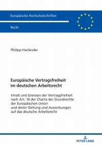 Cover image: Europaeische Vertragsfreiheit im deutschen Arbeitsrecht 1st edition 9783631801307