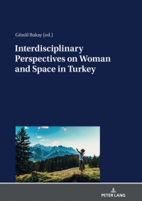 Cover image: Interdisciplinary Perspectives on Woman and Space in Turkey 1st edition 9783631806463