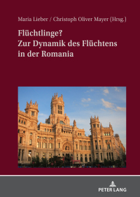 Omslagafbeelding: Flüchtlinge? Zur Dynamik des Flüchtens in der Romania 1st edition 9783631818091