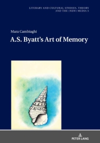 表紙画像: A.S. Byatt’s Art of Memory 1st edition 9783631814222