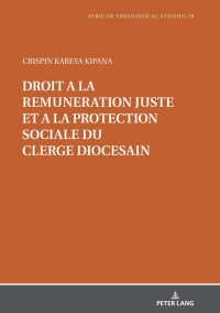 Omslagafbeelding: Droit à la rémunération juste et à la protection sociale du clergé diocésain 1st edition 9783631806494