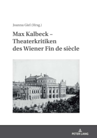 Cover image: Max Kalbeck – Theaterkritiken des Wiener Fin de siècle 1st edition 9783631820025