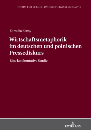 Cover image: Wirtschaftsmetaphorik im deutschen und polnischen Pressediskurs 1st edition 9783631803202
