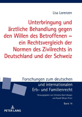 صورة الغلاف: Unterbringung und aerztliche Behandlung gegen den Willen des Betroffenen – ein Rechtsvergleich der Normen des Zivilrechts in Deutschland und der Schweiz 1st edition 9783631811306