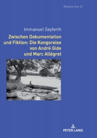 صورة الغلاف: Zwischen Dokumentation und Fiktion: Die Kongoreise von André Gide und Marc Allégret 1st edition 9783631824344