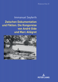 Titelbild: Zwischen Dokumentation und Fiktion: Die Kongoreise von André Gide und Marc Allégret 1st edition 9783631824344