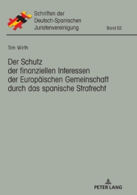 Cover image: Der Schutz der finanziellen Interessen der Europaeischen Gemeinschaft durch das spanische Strafrecht 1st edition 9783631806470