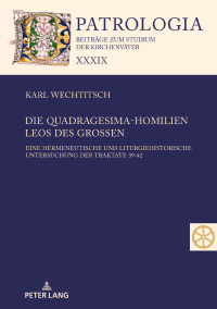 Titelbild: Die Quadragesima-Homilien Leos des Großen 1st edition 9783631818206