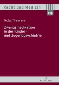 Omslagafbeelding: Zwangsmedikation in der Kinder- und Jugendpsychiatrie 1st edition 9783631821817
