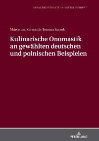 Cover image: Kulinarische Onomastik an gewaehlten deutschen und polnischen Beispielen 1st edition 9783631812846