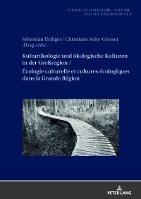Cover image: Kulturoekologie und oekologische Kulturen in der Großregion / Écologie culturelle et cultures écologiques dans la Grande Région 1st edition 9783631807323