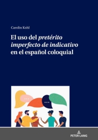 Imagen de portada: El uso del pretérito imperfecto de indicativo en el español coloquial 1st edition 9783631809730