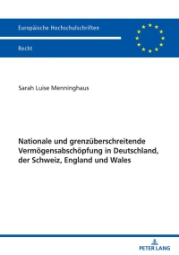 Cover image: Nationale und grenzueberschreitende Vermoegensabschoepfung in Deutschland, der Schweiz, England und Wales 1st edition 9783631818992
