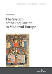 صورة الغلاف: The System of the Inquisition in Medieval Europe 1st edition 9783631815267