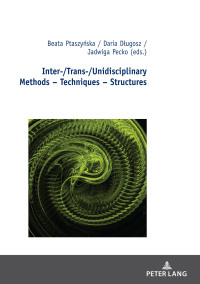 Cover image: Inter-/Trans-/Unidisciplinary Methods – Techniques – Structures 1st edition 9783631810040