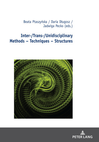 Immagine di copertina: Inter-/Trans-/Unidisciplinary Methods – Techniques – Structures 1st edition 9783631810040