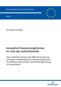 Imagen de portada: Innovative Finanzierungsformen im Licht des Aufsichtsrechts 1st edition 9783631824542