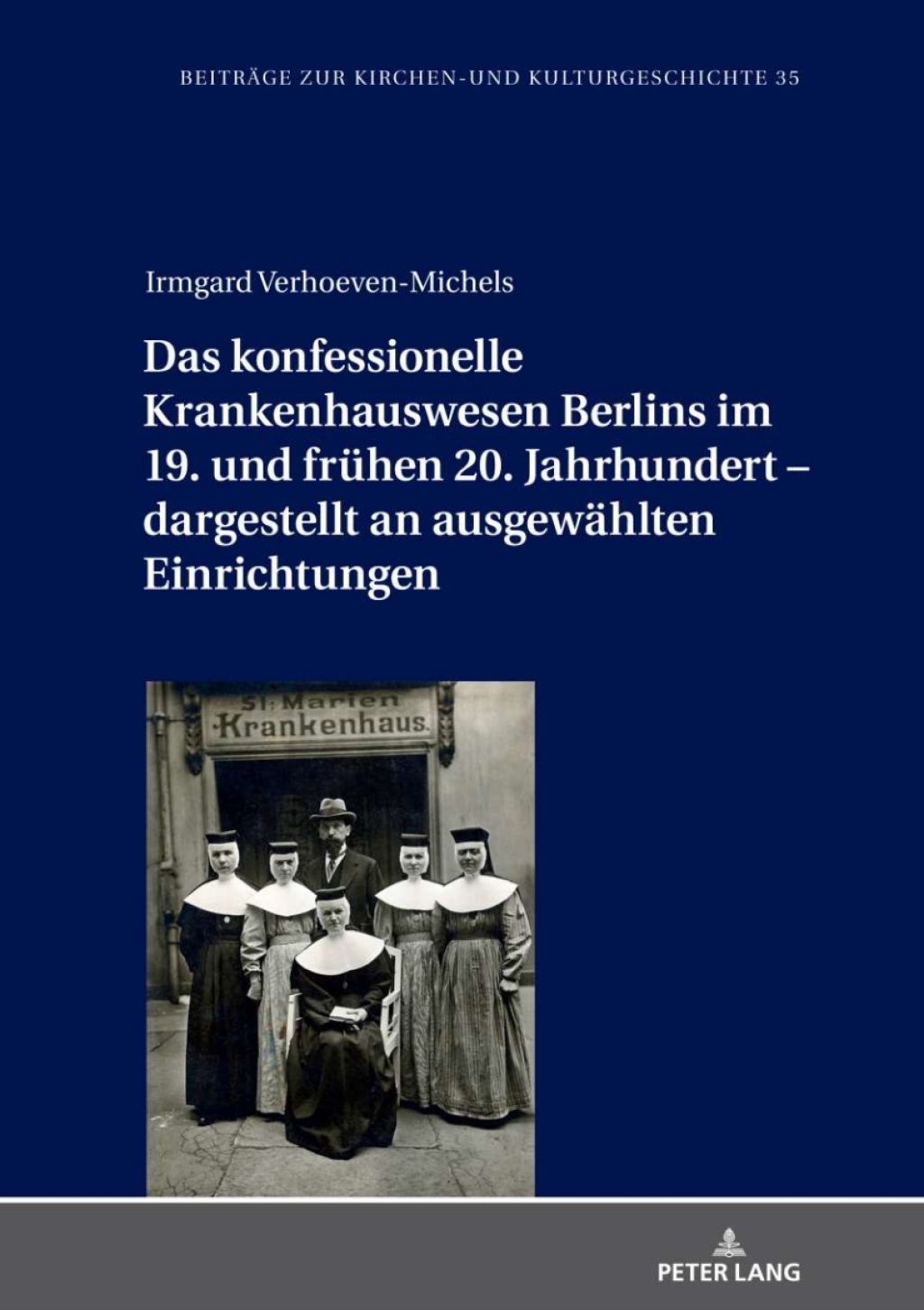 Das konfessionelle Krankenhauswesen Berlins im 19. und fruehen 20. Jahrhundert – dargestellt an ausgewaehlten Einrichtungen 1st Edition