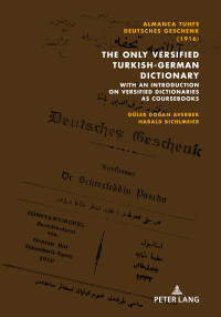 صورة الغلاف: Almanca Tuhfe/Deutsches Geschenk (1916): The Only Versified Turkish-German Dictionary 1st edition 9783631818435