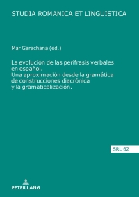 Omslagafbeelding: La evolución de las perífrasis verbales en español. Una aproximación desde la gramática de construcciones diacrónica y la gramaticalización 1st edition 9783631827840