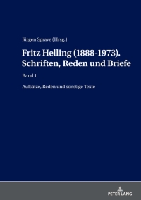 صورة الغلاف: Fritz Helling (1888-1973). Schriften, Reden und Briefe 1st edition 9783631830994