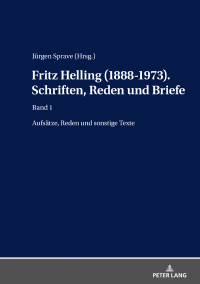 صورة الغلاف: Fritz Helling (1888-1973). Schriften, Reden und Briefe 1st edition 9783631830994