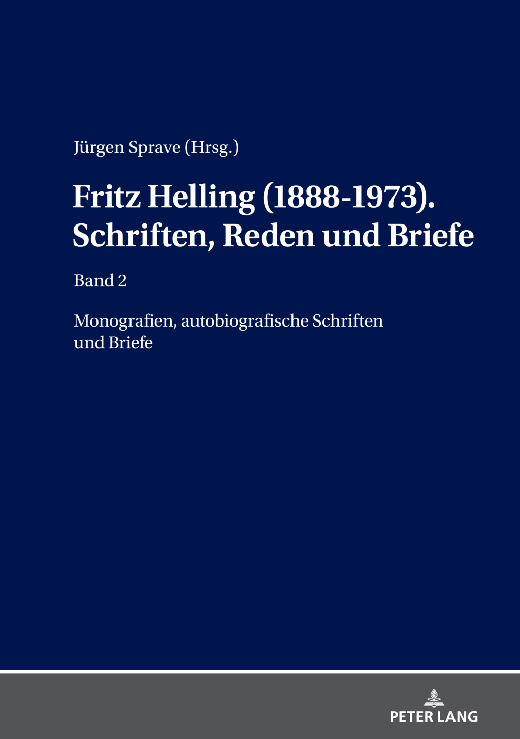 Fritz Helling (1888-1973). Schriften, Reden und Briefe Band 2: Monografien, autobiografische Schriften und Briefe 1st Edition