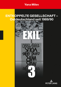 Titelbild: Entkoppelte Gesellschaft – Ostdeutschland seit 1989/90 1st edition 9783631819906
